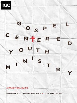cover image of Gospel-Centered Youth Ministry: a Practical Guide
